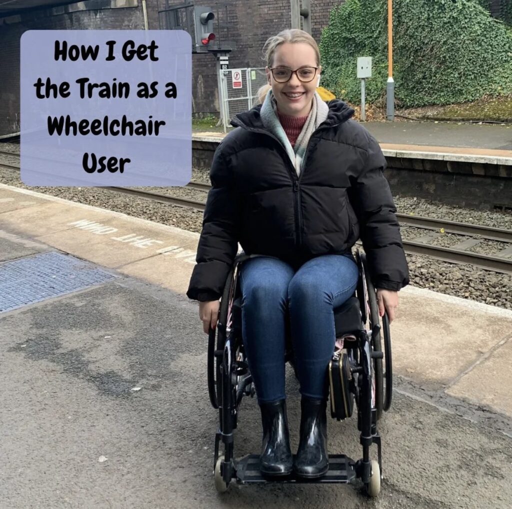Amy sitting in her wheelchair on the train platform. Text box next to her reads, 'How i get the train as a wheelchair user'